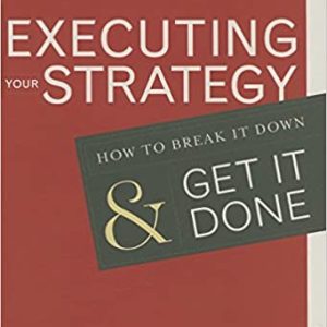 Executing Your Strategy: How to Break It Down and Get It Done