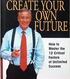 Create Your Own Future - Brian Tracy