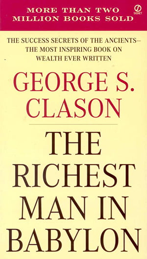 The richest man in babylon by George S. Clason. ORIGINAL